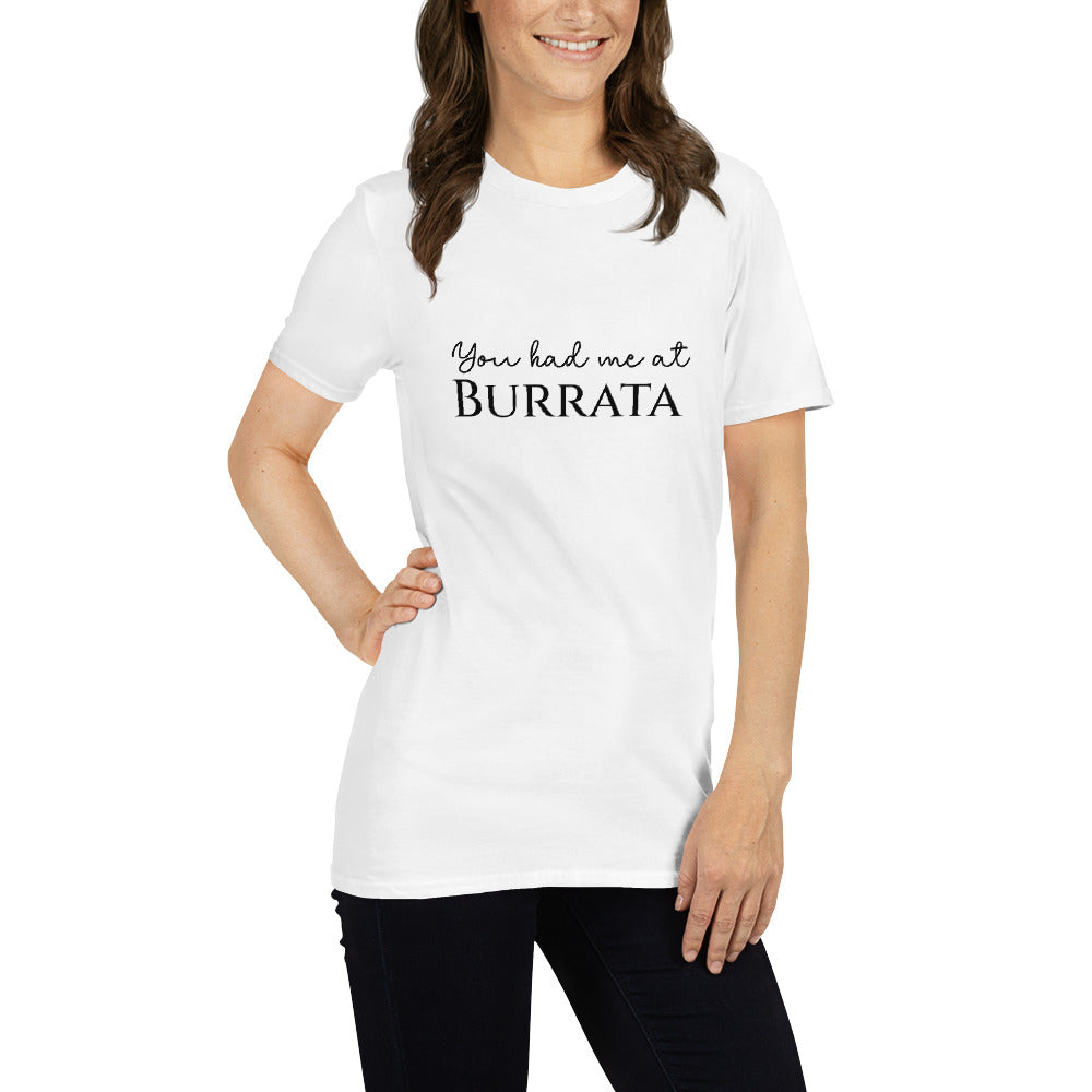 You had me at Burrata Light -Sleeve Unisex T-Shirt